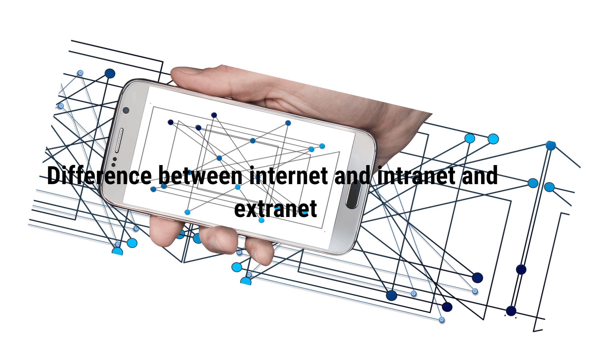 What is Difference between internet and intranet and extranet
