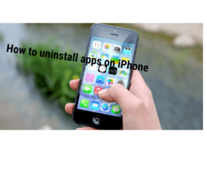 How to uninstall apps on iPhone process