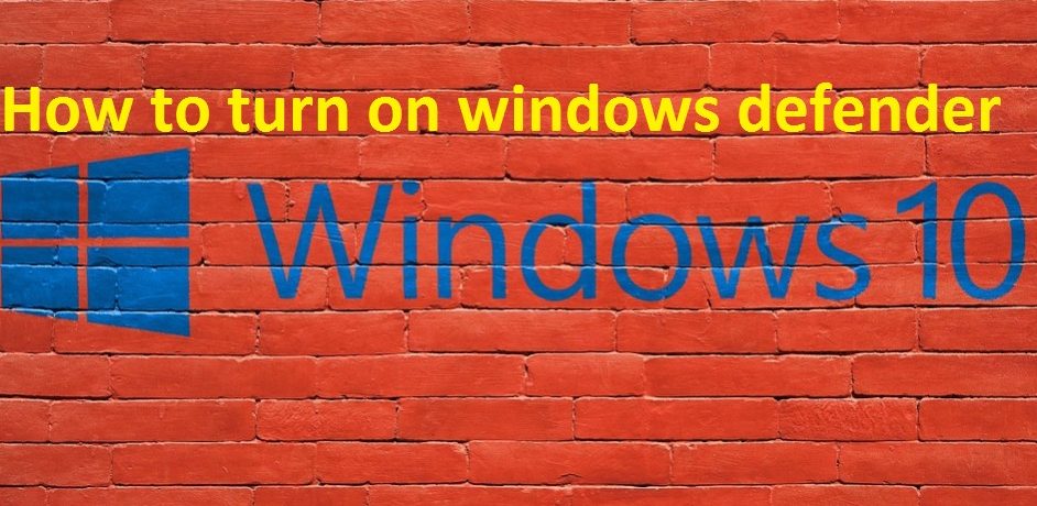how to turn on windows defender windows 10
